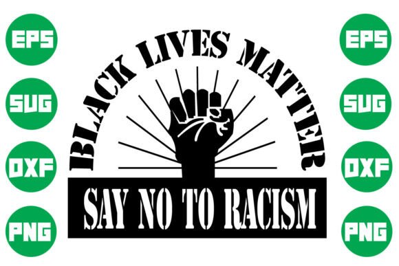 Black Lives Matter Say No to Racism