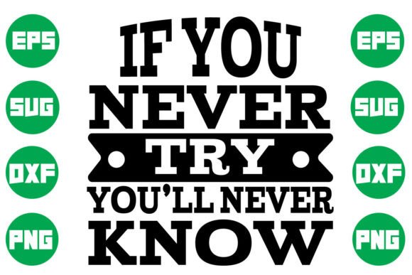 If You Never Try, You’ll Never Know